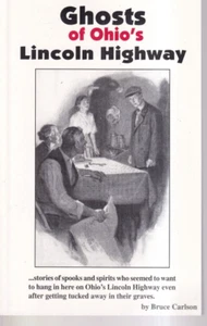 GHOSTS OF OHIO'S LINCOLN HIGHWAY by Carlson Bruce (2010 Trade Paperback){F9} - Picture 1 of 2