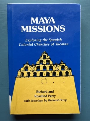 Maya Missions 1988 Perry HC Spanish Colonial Churches Of Yucatán Mexico ExLib - Image 1 of 4