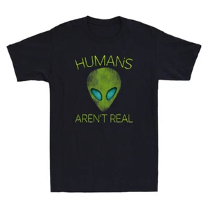 Alien Humans Aren't Real Cute UFO Meme Funny Saying Vintage Men's Cotton T-Shirt - Picture 1 of 8