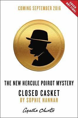 Closed Casket : The New Hercule Poirot Mystery by Agatha Christie and Sophie Hannah (2016, Hardcover)