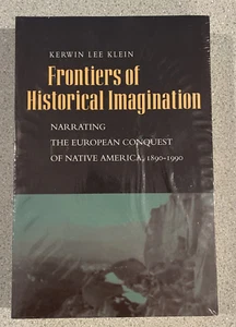 Frontiers Of Historical Imagination, Kerwin Lee Klein, PB, Western US History - Bild 1 von 5