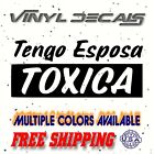 Tengo Esposa Toxica Vinyl Sticker Decal / car truck window obs troka trokiando