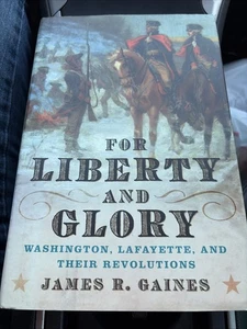 For Liberty and Glory : Washington, Lafayette, and Their Revolutions B313 - Bild 1 von 1