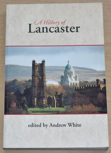 A HISTORY OF LANCASTER by Andrew White - Roman Charter Castle Reformation Trade - Imagen 1 de 1
