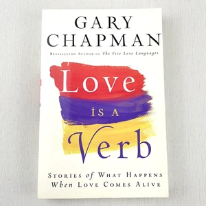 Love is a Verb: Stories of What Happens When Love Comes Alive by Gary Chapman - Picture 1 of 12