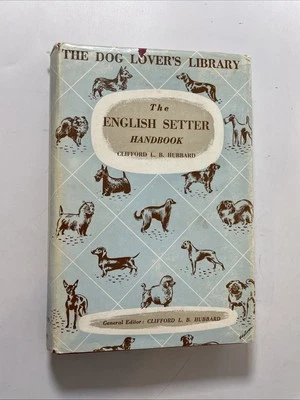 The English Setter Handbook - Clifford L. B. Hubbard (1958 Dog Lovers Library) - Image 1 of 4
