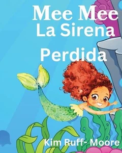 Mee Mee La Sirena Perdida by Kim Ruff-Moore Paperback Book - Picture 1 of 1