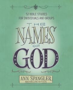 The Names of God: 52 Bible Studies for Individuals and Groups by Spangler, Ann ,