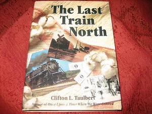 THE LAST TRAIN NORTH CLIFTON TAULBERT HARDCOVER SIGNED - Bild 1 von 9