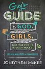 The Guy's Guide to God, Girls, and the Phone in Your Pocket: 101 Real-world T...