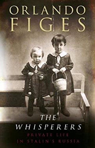 The Whisperers : Private Life in Stalin's Russia Hardcover Orland | eBay UK