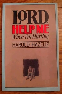 *LORD, HELP ME WHEN I'M HURTING by Harold Hazelip - Baker Books 1984 - Paperback - Imagen 1 de 4