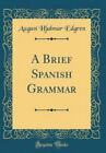 A Brief Spanish Grammar (Classic Reprint) by Edgren, August Hjalmar