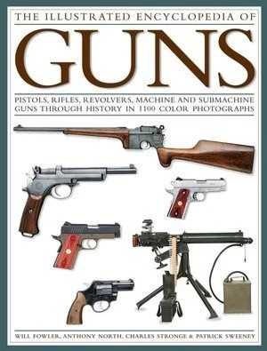 The Illustrated Encyclopedia of Guns: Pistols, Rifles, Revolvers, Machine an... Foto 1 de 1