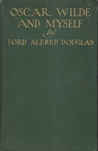 Lord Afred Douglas~OSCAR WILDE AND MYSELF~1914 1ST EDITION~NICE COPY - Picture 1 of 1