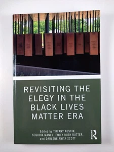 Revisiting the Elegy in the Black Lives Matter Era by Sequoia Maner (2019, TPB) - Imagen 1 de 4