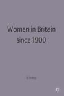 Women in Britain since 1900 by Sue Bruley 9780333618394 | Brand New