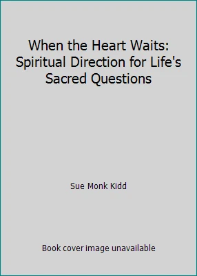 When the Heart Waits: Spiritual Direction for Life's Sacred Questions - Image 1 of 1