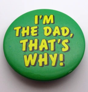 Vintage Pinback Button I'm The Dad That's Why Funny Dad Humor Green Yellow - Picture 1 of 6