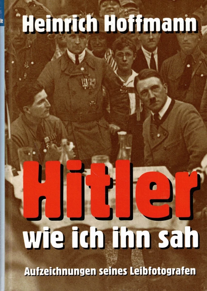 Hitler wie ich ihn sah Aufzeichn Leibfotograf Heinrich Hoffmann, Winkelried 2011 - Bild 1 von 1
