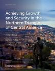 Achieving Growth and Security in the Northern Triangle of Central America [CSIS