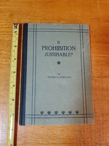 Is Prohibition Justifiable - Hardcover 1917 - Frederick Nordquist - Picture 1 of 9