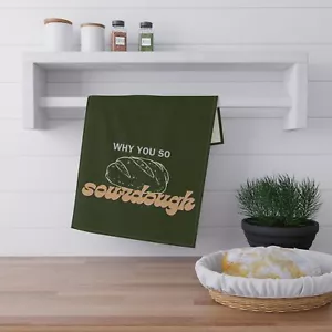 Why you so sourdough Kitchen Towel - Picture 1 of 5