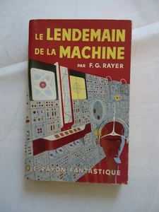 LE LENDEMAIN DE LA MACHINE/F G RAYER/le rayon fantastique/livre SF - Picture 1 of 2