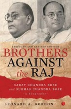 Brothers Against the Raj: A Biography of Indian Nationali... by Leonard A Gordon