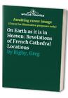 On Earth as it is in Heaven: Revelations of French Ca... by Rigby, Greg Hardback
