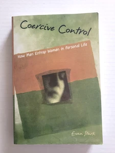 COERCIVE CONTROL: HOW MEN ENTRAP WOMEN IN PERSONAL LIFE - 2007 - EVAN STARK - PB - Imagen 1 de 7