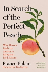 In Search of the Perfect Peach : Why Flavour Holds the Answer to Fixing Our F... - Picture 1 of 1