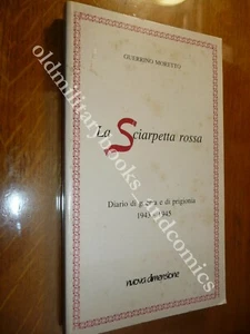 LA SCIARPETTA ROSSA DIARIO DI GUERRA E DI PRIGIONIA (1943-1945) GUERRINO MORETTO - Picture 1 of 3