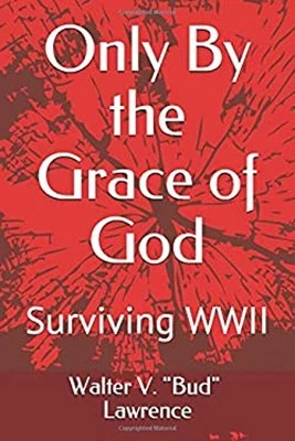 Only By the Grace of God: Surviving WWII Walter V. "Bud" Lawrence Foto 1 de 2