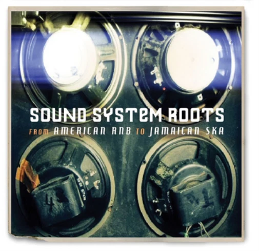 Various Artists Sound System Roots: From American R&B to Jamaican Ska (CD) Album - Bild 1 von 1