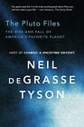 The Pluto Files - The Rise and Fall..., Neil Degrasse T