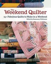 The Weekend Quilter: 25+ Fabulous Quilts to Mak, Wilkinson*.