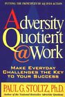 Adversity Quotient @ Work: Make Everyday Challenges the Key to Your Success--Put