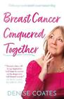 Breast Cancer Conquered Together by Denise Coates (English) Paperback Book
