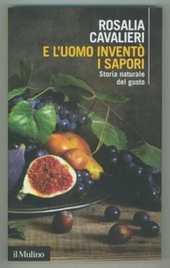 "E L'UOMO INVENTò I SAPORI" Cavalieri, il Mulino 2014 - 9788815248022 - Imagen 1 de 1