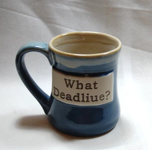 Tumblweed Pottery Drip Glaze Blue Mug What Deadliue? What Deadline? Sarcasm - Picture 1 of 5