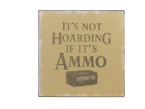 It's Not Hoarding If It's Ammo Bullets Armory Gun Room Man Cave Wooden Sign 5x5 - Picture 1 of 4