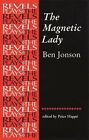 The Magnetic Lady (Revels Plays): Ben Jonson (T, Jonson, Happe.+
