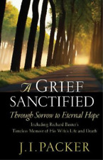 J. I. Packer A Grief Sanctified (Paperback)