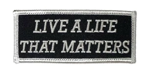 LIVE A LIFE THAT MATTERS PATCH - Picture 1 of 1