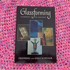 Glassforming : Glassmaking for the Craftsman by Lilli Schuler and Frederic W....
