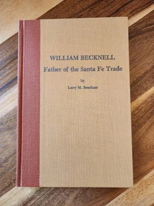 William Becknell: Vater des Santa Fe Handels - Larry Beachum Hardcover - Bild 1 von 15