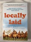 Locally Laid: How We Built A Plucky, Industry-Changing Egg -Amundsen, Lucie