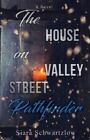 The House on Valley Street: Pathfinder by Schwartzlow, Siara