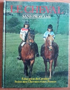 LE CHEVAL sans problème par Michèle LEWIGUE Édition GRUND Éducations,Soins 1982 - Picture 1 of 12